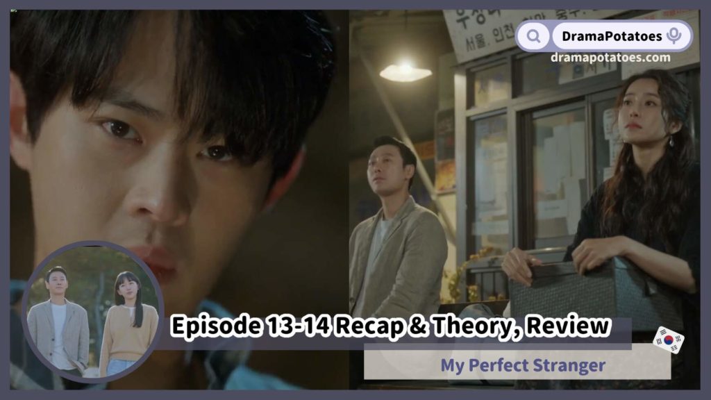 My Perfect Stranger Episode 13-14 Recap & Theory, Review