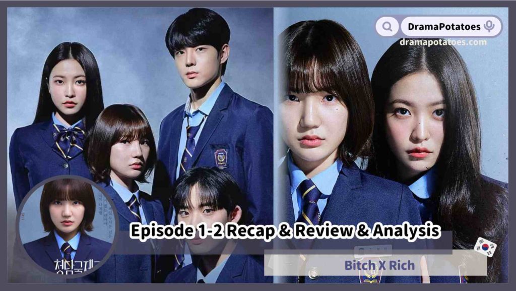 Bitch X Rich Episode 1 & 2 Recap and Review