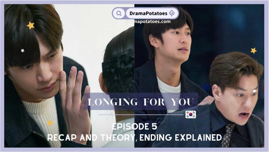 Longing for You – episode 5 recap and theory, ending explained