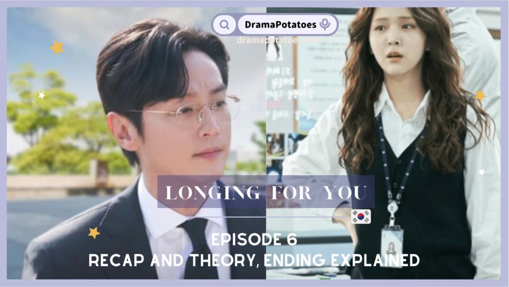 Kdrama- Longing for You – episode 6 recap and 3 theories, ending explained