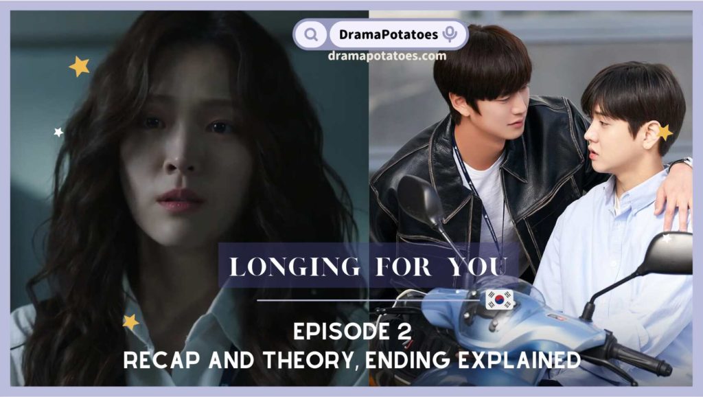 Kdrama ‘Longing for You’ episode 2 recap and theory, ending explained